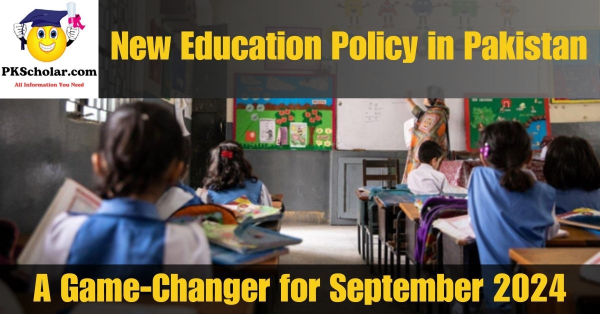 New Education Policy in Pakistan: A Game-Changer for September 2024