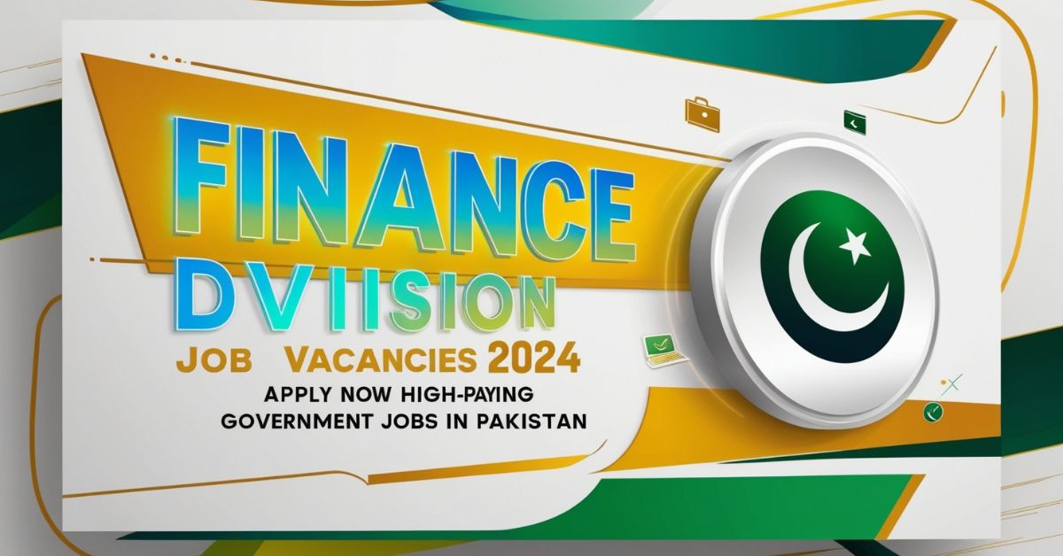 Finance Division Job Vacancies 2024: Apply Now for High-Paying Government Jobs in Pakistan