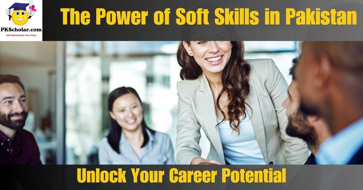 Unlock Your Career Potential: The Power of Soft Skills in Pakistan