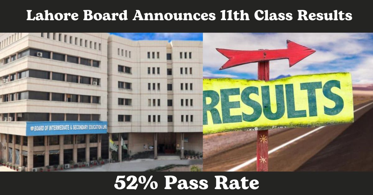 Lahore Board Announces 11th Class Results 52% Pass Rate