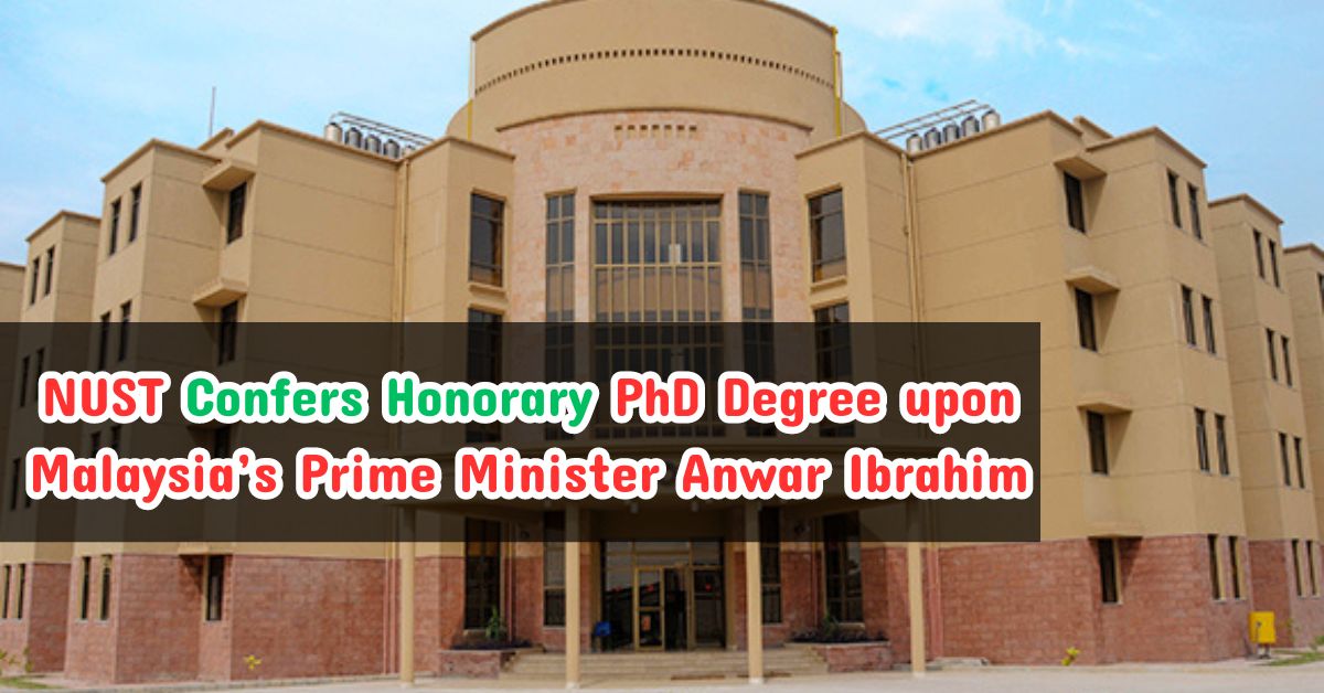 NUST Confers Honorary PhD Degree upon Malaysia’s Prime Minister Anwar Ibrahim