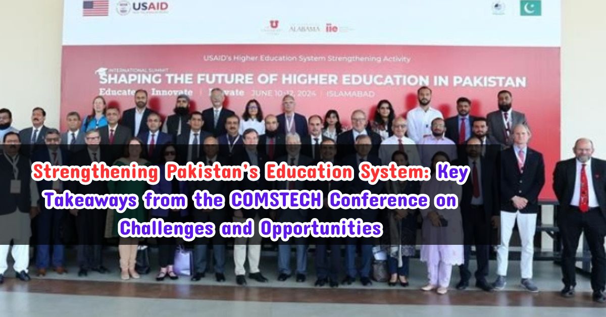 Strengthening Pakistan’s Education System: Key Takeaways from the COMSTECH Conference on Challenges and Opportunities